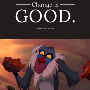 CHANGE IS GOOD